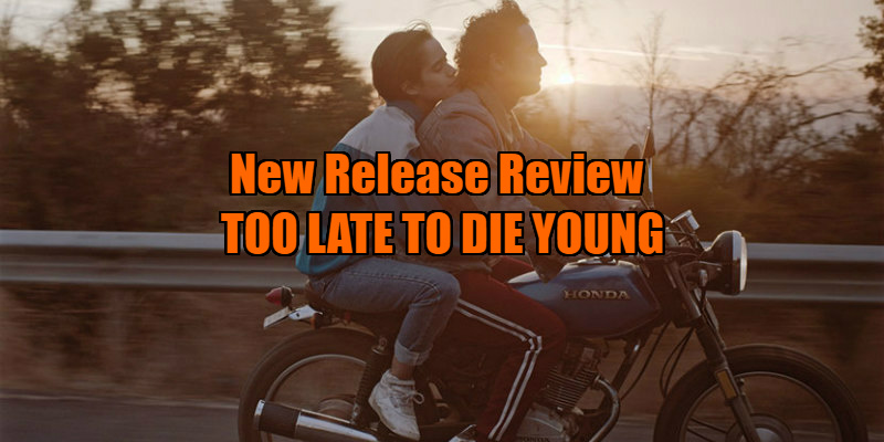 too late to die young review