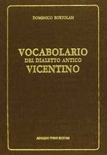 Vocabolario del dialetto antico vicentino (rist. anast. Vicenza, 1894)