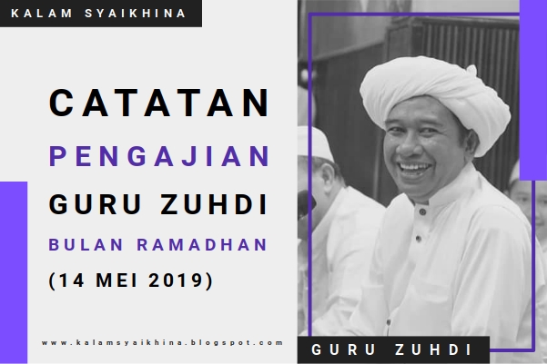 Catatan Pengajian Guru Zuhdi Malam 10 Ramadhan (14 Mei 2019)
