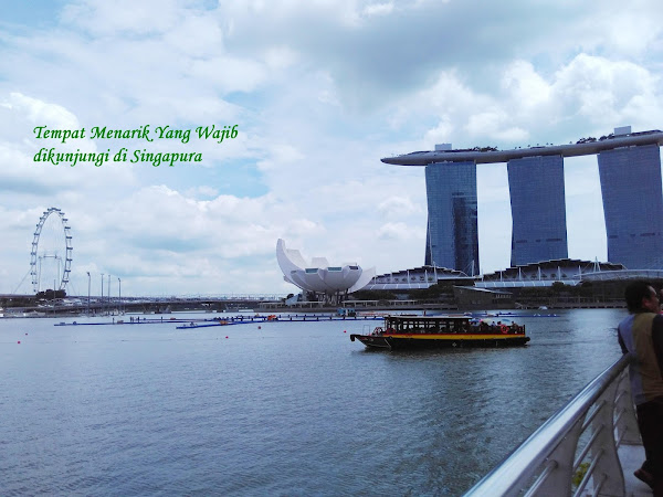 Tempat Menarik Yang Wajib dikunjungi di Singapura