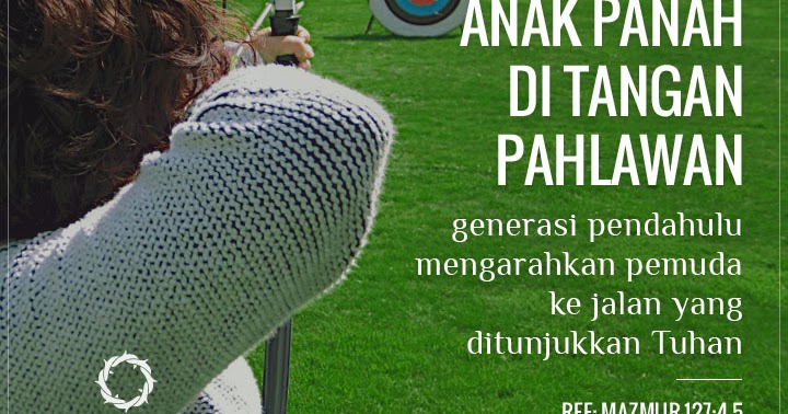Anak Muda Seperti Anak Panah Di Tangan Pahlawan Ref Mazmur 127 4