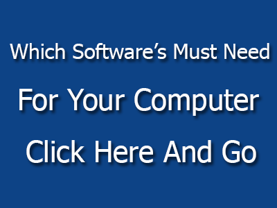 Which Software's Must Need For Your Computer