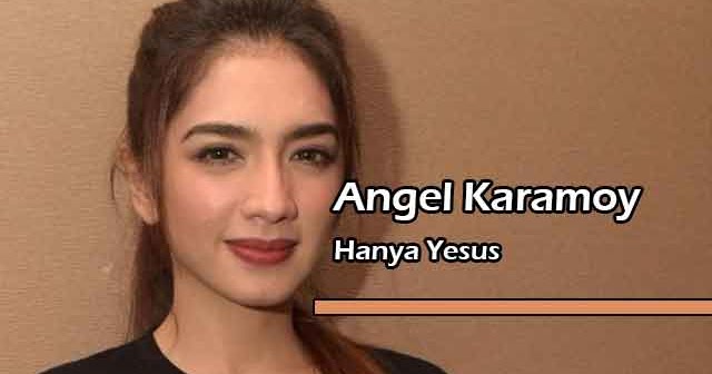 Lirik Lagu Rohani Hanya Yesus by Angel Karamoy YuKampus