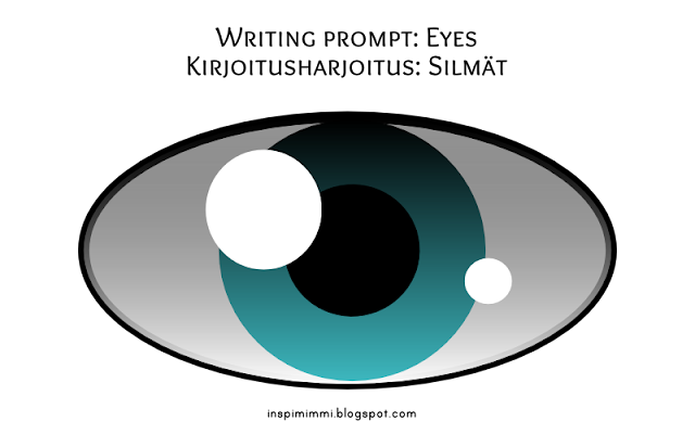 A writing prompt about eyes and seeing / Kirjoitusharjoitus silmistä ja näkemisestä