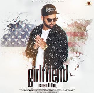 Girlfriend Lyrics - Naman Dhillon | Amrit Maan Song