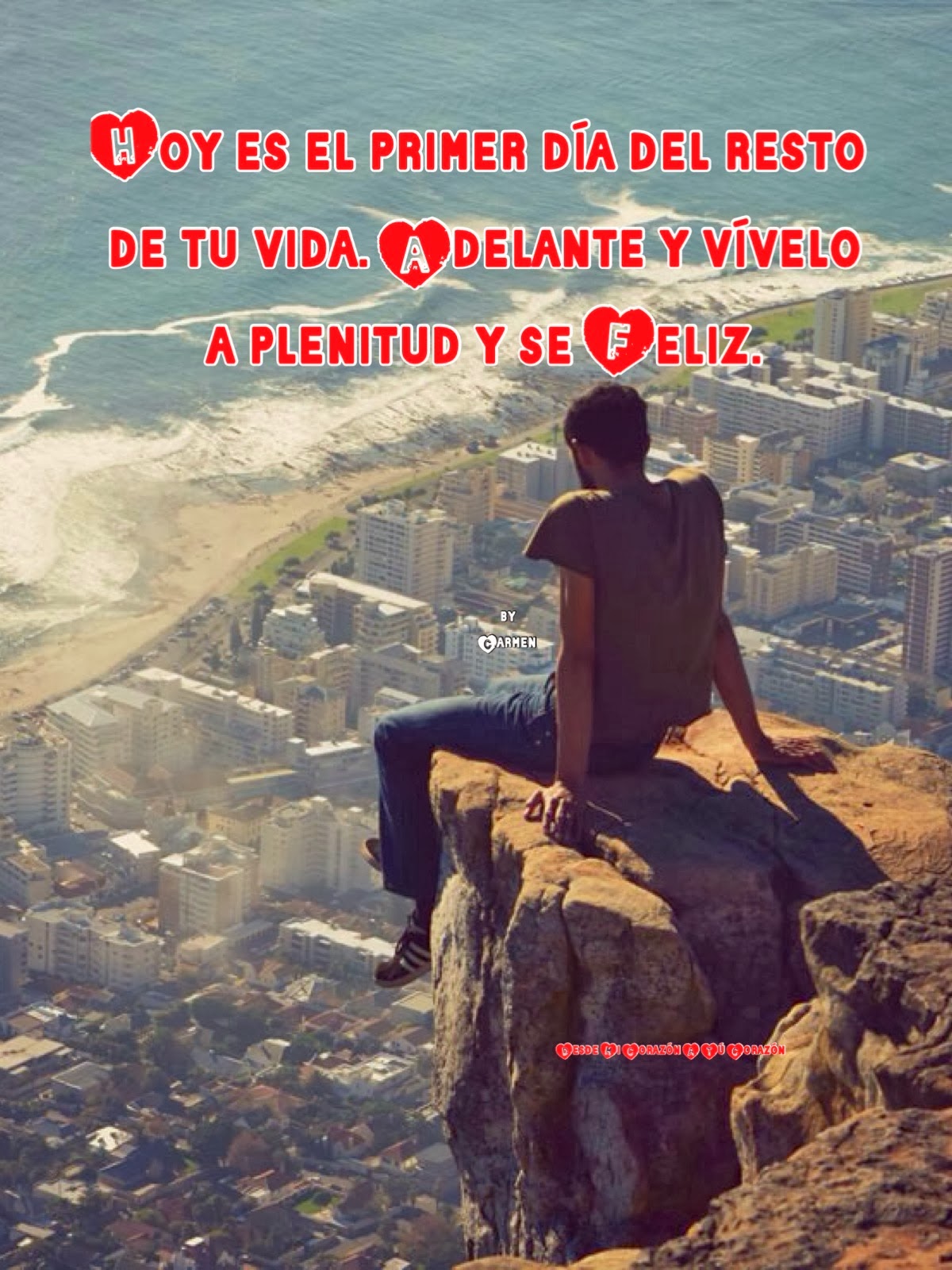 Desde Mi Corazón A Tú Corazón Hoy es el primer día del resto de tu