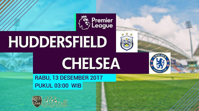 Prediksi Bola : Huddersfield Town Vs Chelsea , Rabu 13 Desember 2017 Pukul 03.00 WIB @ RCTI