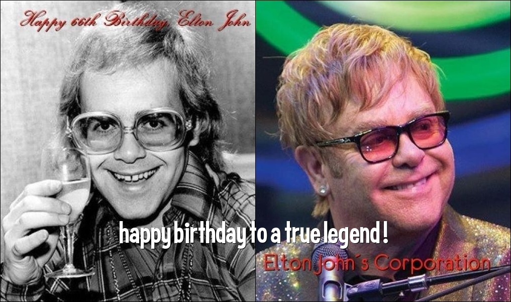 Elton John Corporation Happy 66th Birthday Elton John