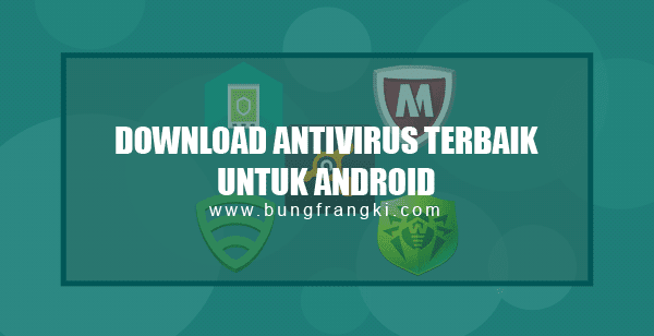Download Antivirus Terbaru for Android (APK) Terbaik dan Ringan