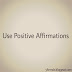 #Life : Use Daily Positive Affirmations 