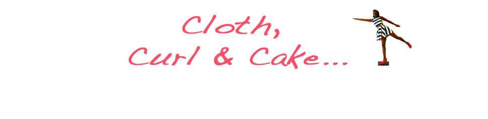 Cloth, Curl & Cake...