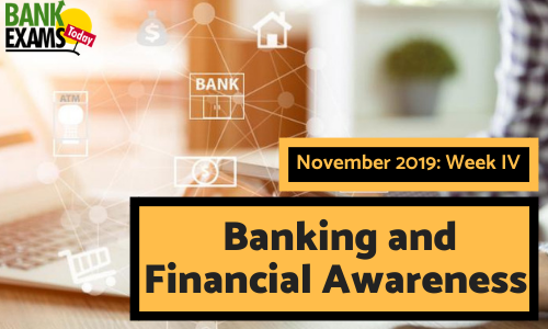 Banking and Financial Awareness November 2019: Week IV