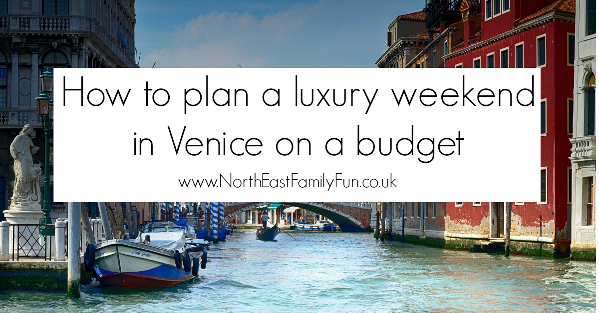 How to plan a luxury weekend in Venice on a shoestring budget