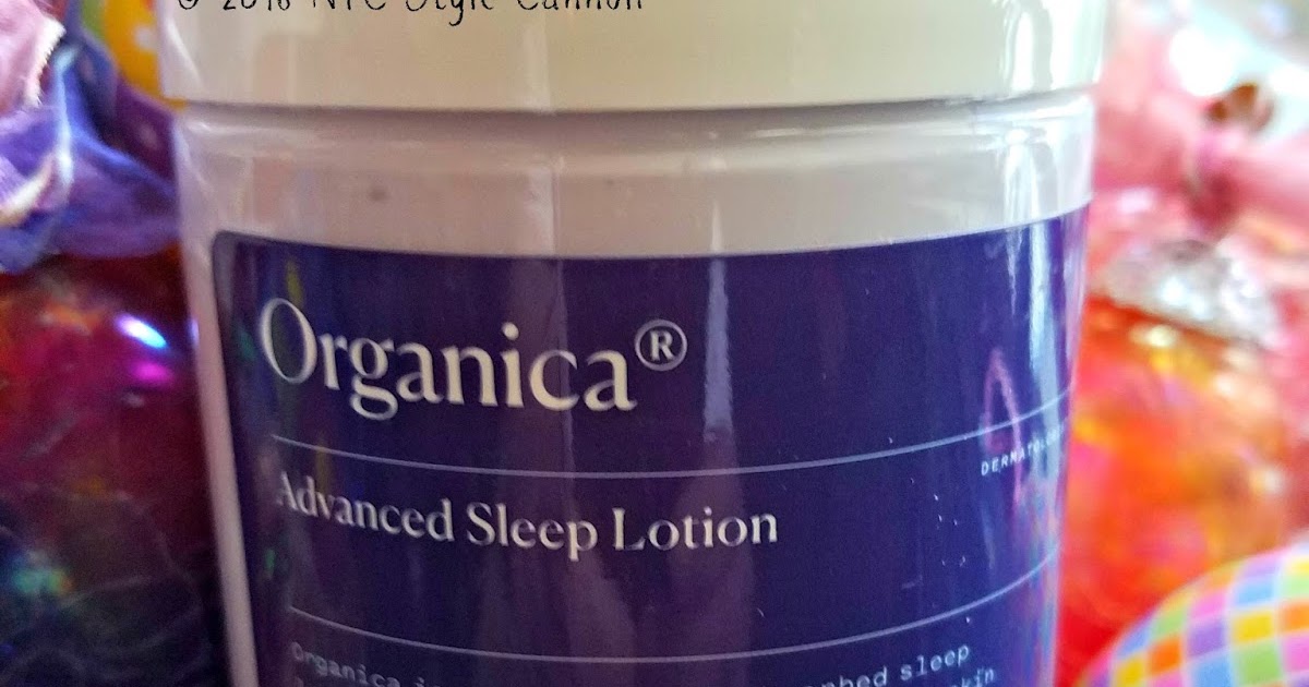 Organica Advanced Sleep Lotion Review NYC, Style & a little Cannoli