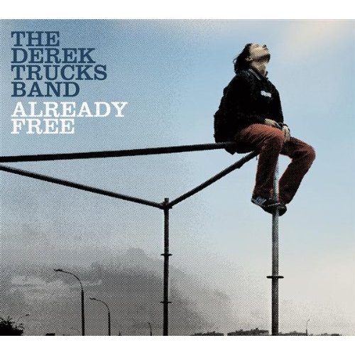 The Armchair Critic The Derek Trucks Band, Already Free (Sony, 2009)