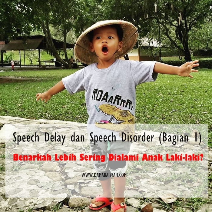Speech Delay dan Speech Disorder - Benarkah Lebih Sering Dialami Anak