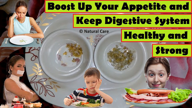 Boost Up Your Appetite And Keep Digestive System Healthy And Strong