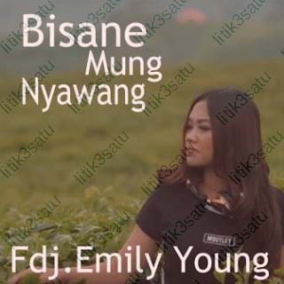 Lirik Lagu FDJ Emily Young - Bisane Mung Nyawang