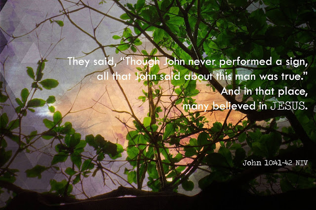 John 10:41-42 NIV Lent