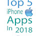 Top 5 Iphone Apps in 2018