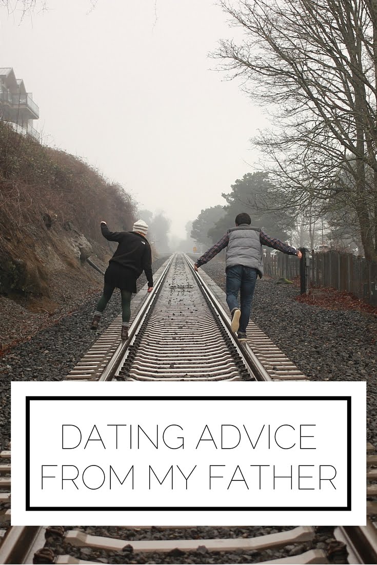 Click to read now, or pin to save for later! The dating world is frustrating, but with this advice from my father, you'll be good to go!