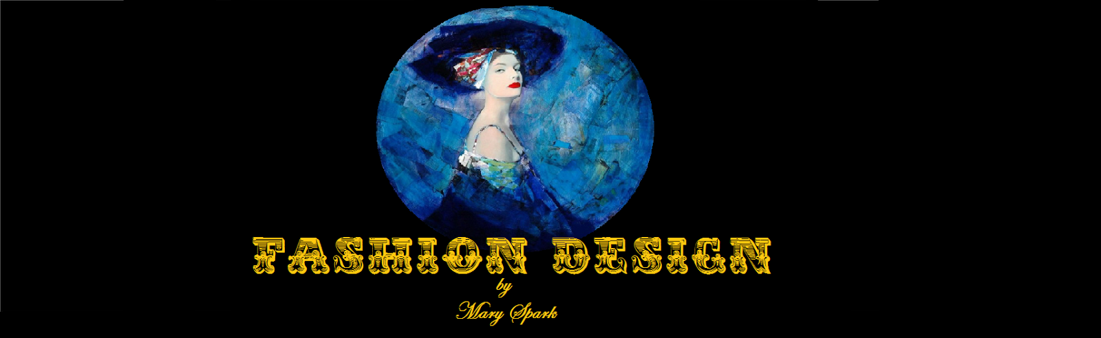 FASHION DESIGN by Mary Spark