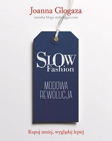 Slow Fashion. Modowa rewolucja - Joanna Glogaza