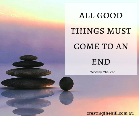 All good things must come to an end - Geoffrey Chaucer