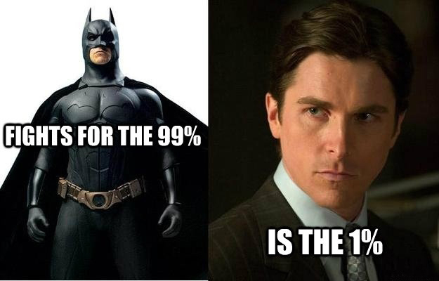 Bruce Wayne (Batman) - The 1 Percent, Who Fights For The 99 Percent