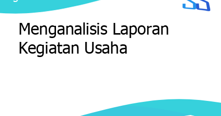 Menganalisis Laporan Kegiatan Usaha