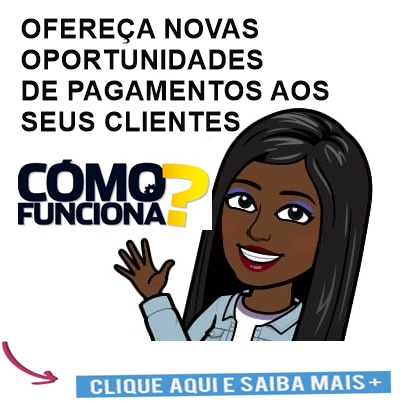 OFEREÇA NOVAS OPORTUNIDADES DE PAGAMENTOS AOS SEUS CLIENTES