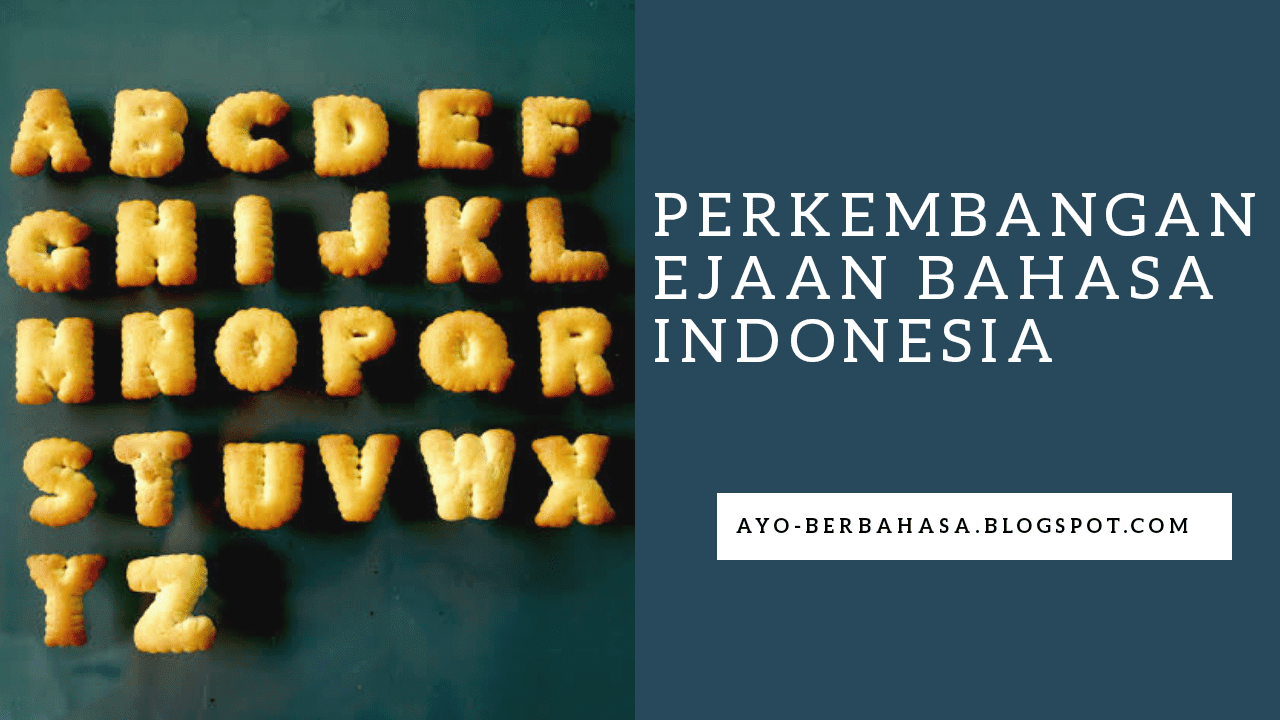 √ Sejarah Perkembangan Ejaan Bahasa Indonesia dari Masa ke Masa (Lengkap) -  Ayo Berbahasa