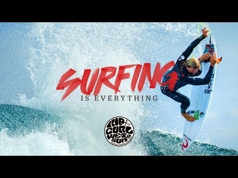 Rip Curl Wetsuits Surfing is Everything