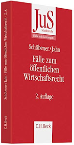 Fälle zum Öffentlichen Wirtschaftsrecht (JuS-Schriftenreihe/Fälle mit Lösungen, Band 163)