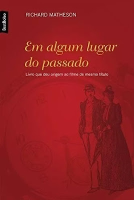 Em algum lugar do passado. Richard Matheson. Editora BestBolso. 2007-atualmente. Tradução de Luísa Ibañez [Bid time return, 1975, Estados Unidos]