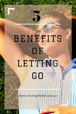 Letting go can be scary - but here are 5 great benefits we gain