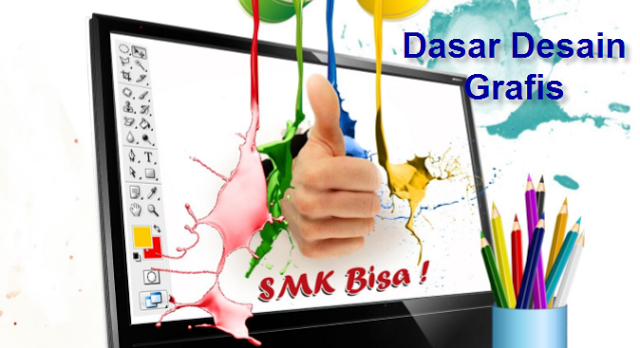 Teknik Komputer Dan Jaringan Materi Dasar Desain Grafis Kelas X Teknik Komputer Jaringan