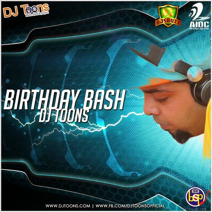 Birthday Bash – Yo Yo Honeysingh – DJ Toons Remix