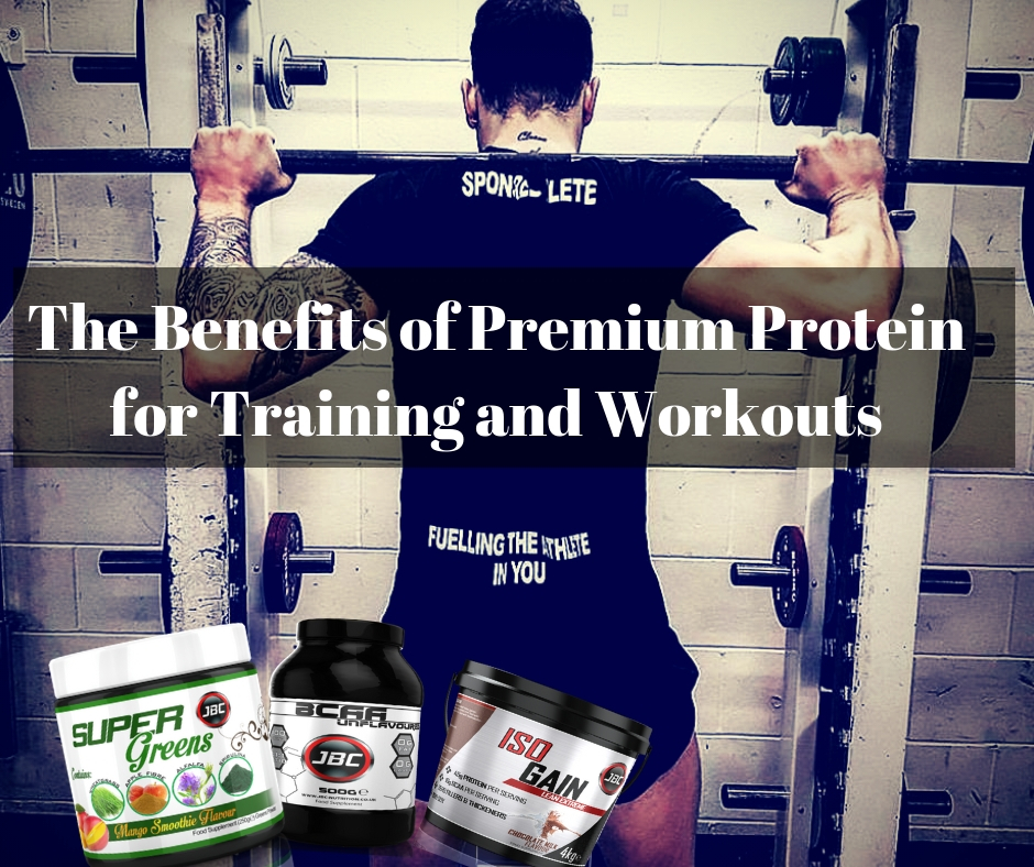 The Benefits of Premium Protein for Training and Workouts JBC Nutrition