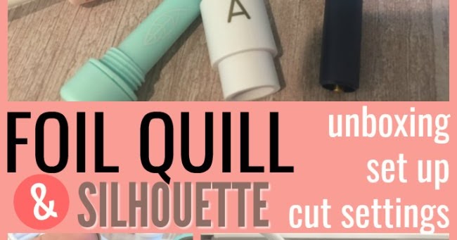 Silhouette Cameo 4 – Beginner Foil Quill – Silhouette Secrets+ by