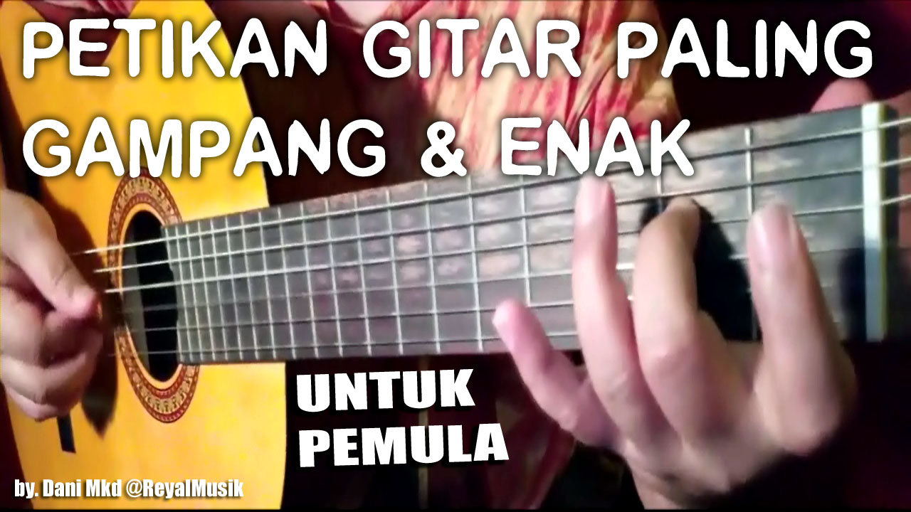 Belajar Petikan Gitar Paling Mudah &amp; Enak Untuk Pemula