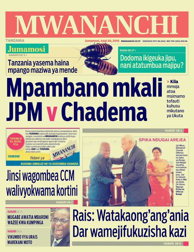 SOMA Habari Zilizopo Katika Magazeti Ya Leo Jumamosi ya July 30, Ikiwemo ya Mpambano wa Magufuli na Chadema