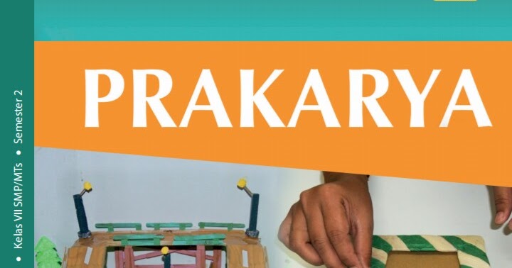 Materi Prakarya Kelas 7 Vii Semester 2 Smp Mts Kurikulum 2013 Edisi Revisi 2016 7pelangi Com