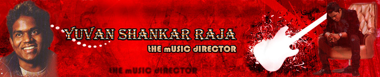 Yuvan Shankar Raja (Yuvan World) - The Music Director's Blog | Yuvan Shankar Raja Official Website