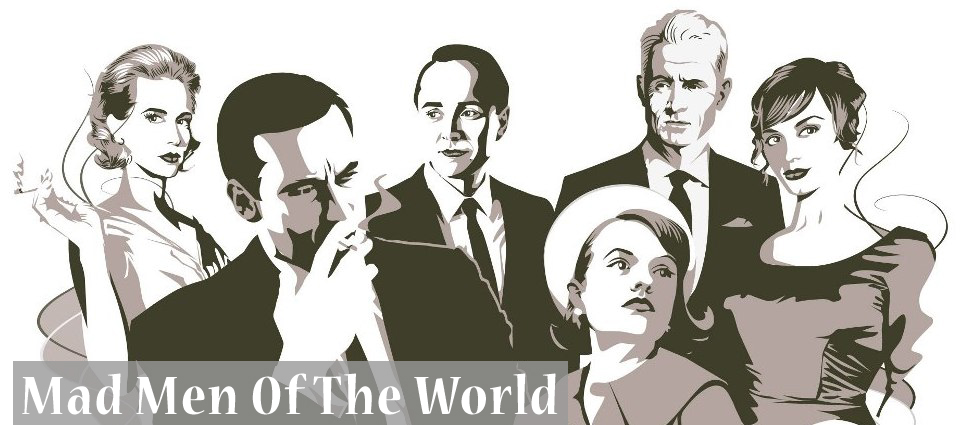 Mad Men Of The World