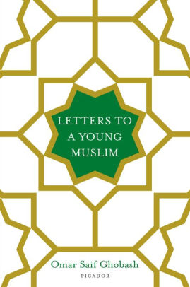 Letters to a Young Muslim- Omar Saif Ghobash