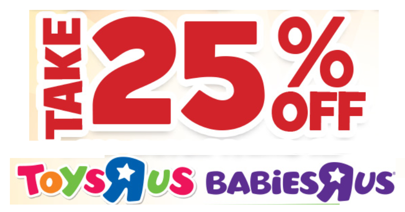 25 off Toys R Us or Babies R Us Online or InStore Order