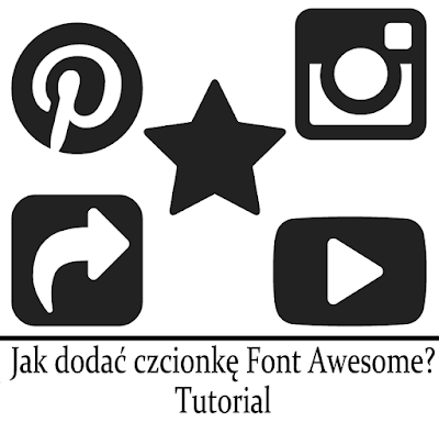 Czcionka_Font_Awesome_na_blogu_blogger_tutorial