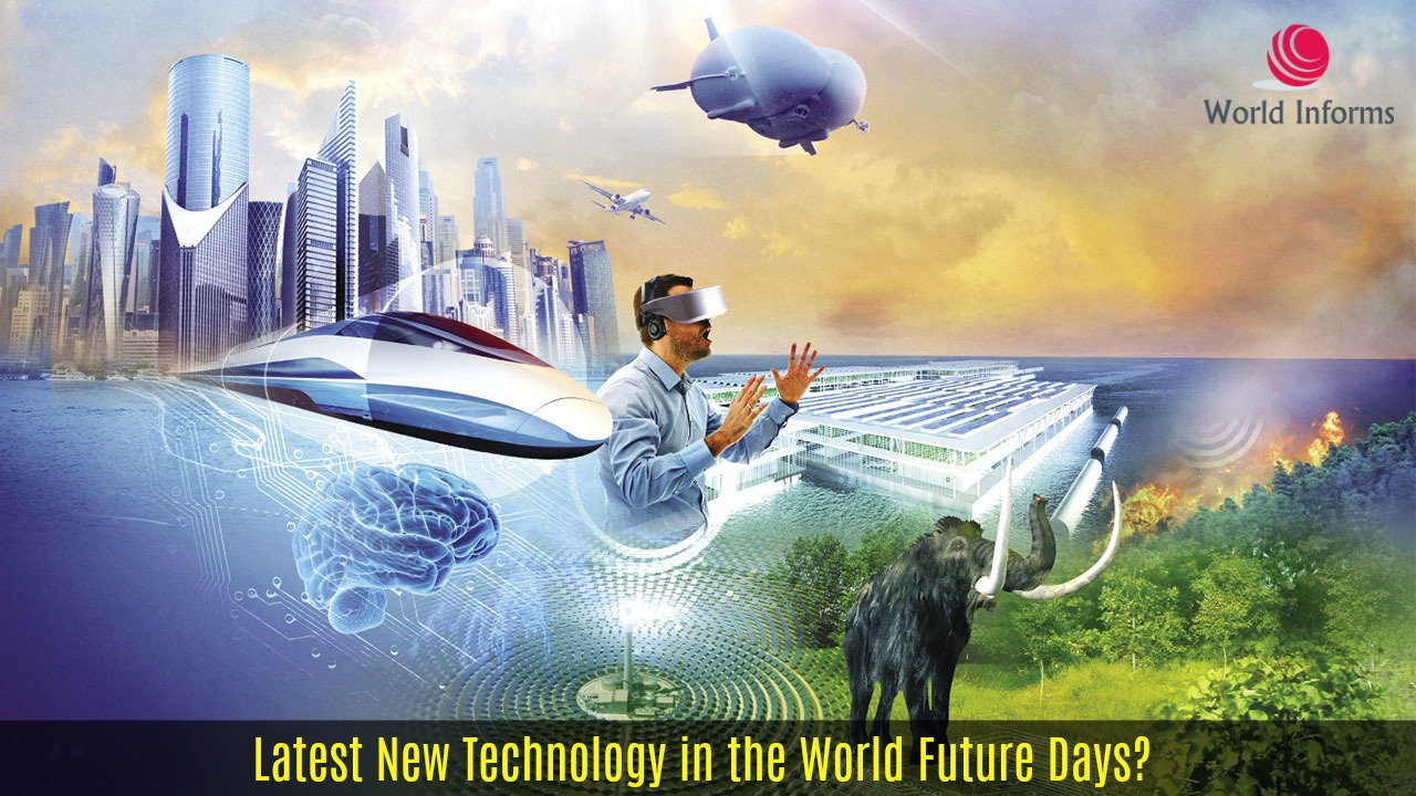 Latest New Technology in the World Future Days? - World Informs