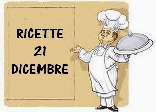 21 dicembre ricette